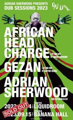 ADRIAN SHERWOOD presents DUB SESSIONS 2023 featuring AFRICAN HEAD CHARGE & GEZAN