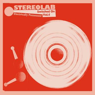 STEREOLAB / 再始動したステレオラブが23年振りにシングル集シリーズの最新作『Electrically Possessed [Switched On Volume 4]』から新たに「Household Names」が公開!アルバムは2月26日にリリース!数量限定のTシャツ・セットも同時発売決定!