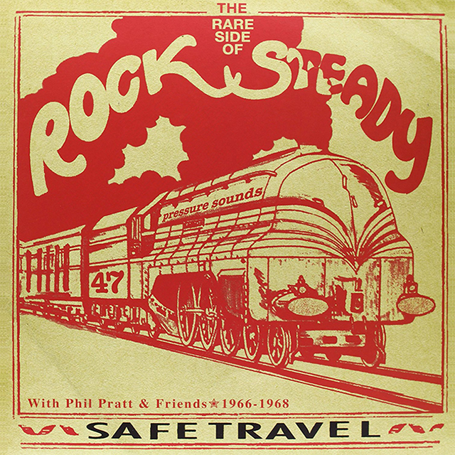 Safe Travel - The Rare Side Of Rock Steady With Phil Pratt And Friends 1966 - 1968