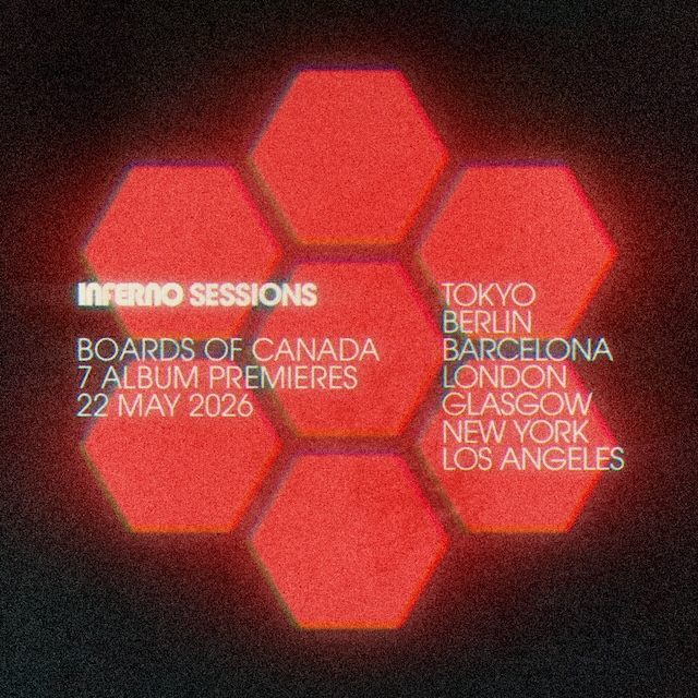 BOARDS OF CANADA / ‘INFERNO’ SESSIONS ボーズ・オブ・カナダ最新アルバム 『INFERNO』先行試聴イベント開催決定