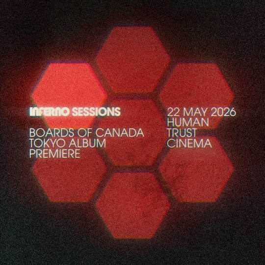 BOARDS OF CANADA / ‘INFERNO’ SESSIONS ボーズ・オブ・カナダ最新アルバム 『INFERNO』先行試聴イベント チケット抽選の申込み受付開始