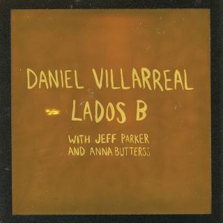 Daniel Villarreal, Anna Butterss, Jeff Parker