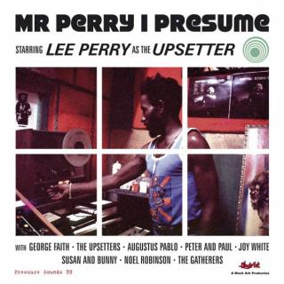 MR PERRY I PRESUME : STARRING LEE PERRRY AS THE UPSETTER