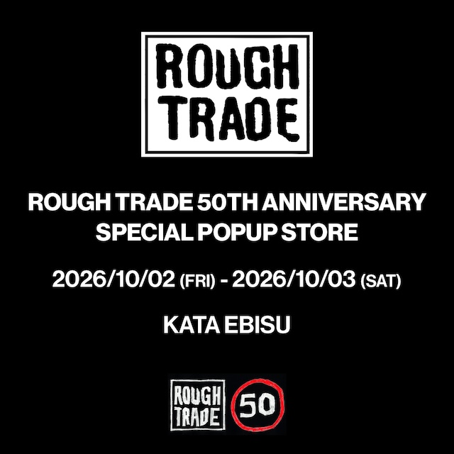 ROUGH TRADE / 50周年を記念して Special Popupの開催が決定!