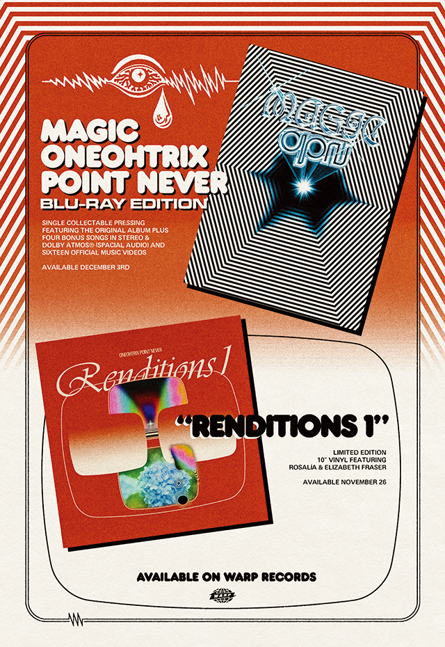 ONEOHTRIX POINT NEVER / レコード・ストア・デイ限定10”『RENDITIONS I』が本日リリース!12月3日にはBlu-ray盤『MAGIC ONEOHTRIX POINT NEVER』も発売!