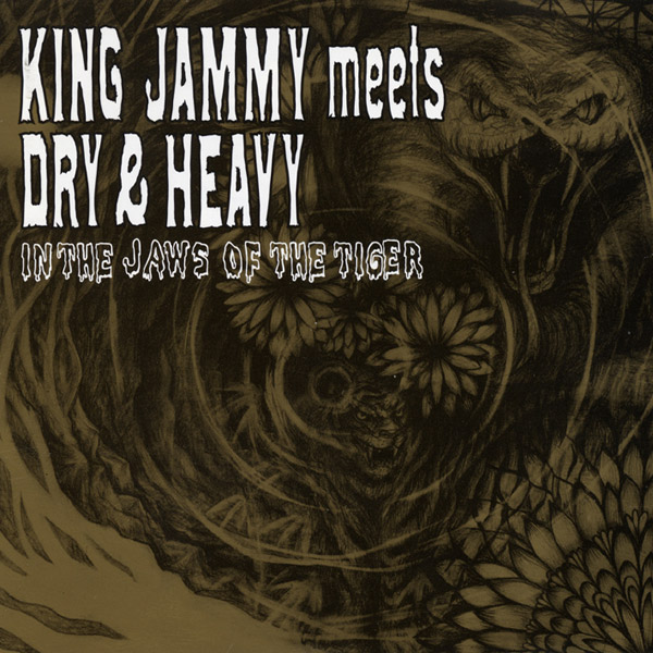 King Jammy Meets Dry & Heavy: In the Jaws of the Tiger