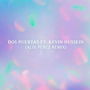 Dos Puertas (feat. Kevin Hussein) [Alix Perez Remix]