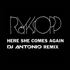 Here She Comes Again (DJ Antonio remix)