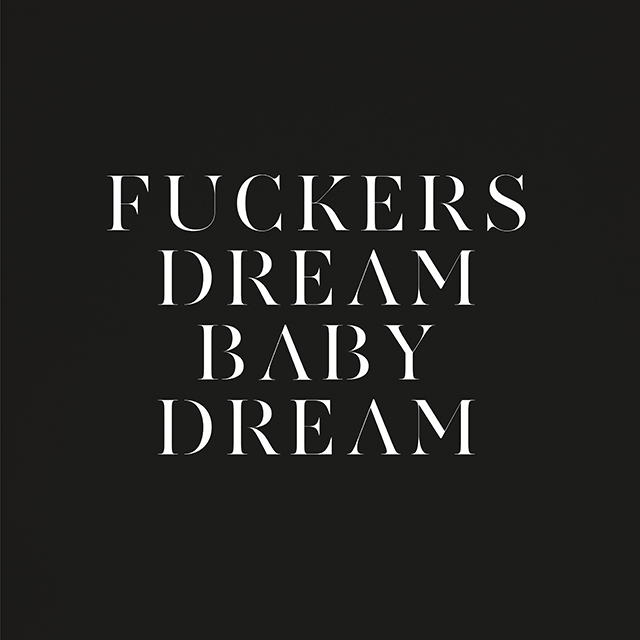 Fuckers/Dream Baby Dream